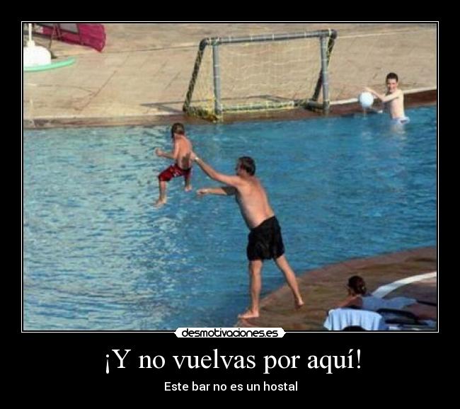 ¡Y no vuelvas por aquí! - Este bar no es un hostal
