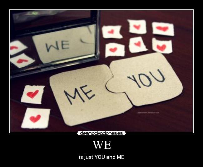 WE - is just YOU and ME