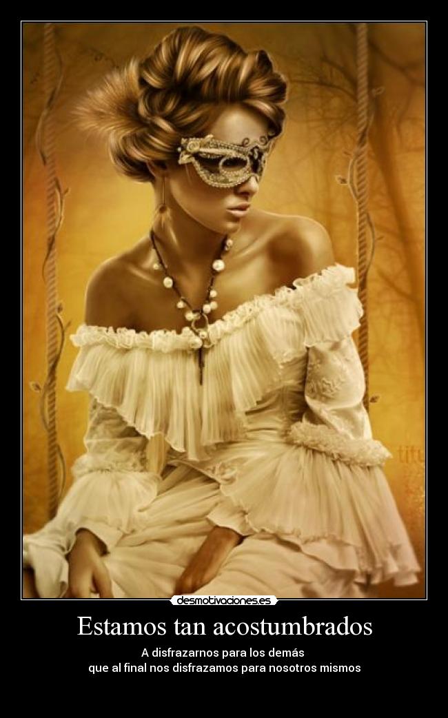 Estamos tan acostumbrados -