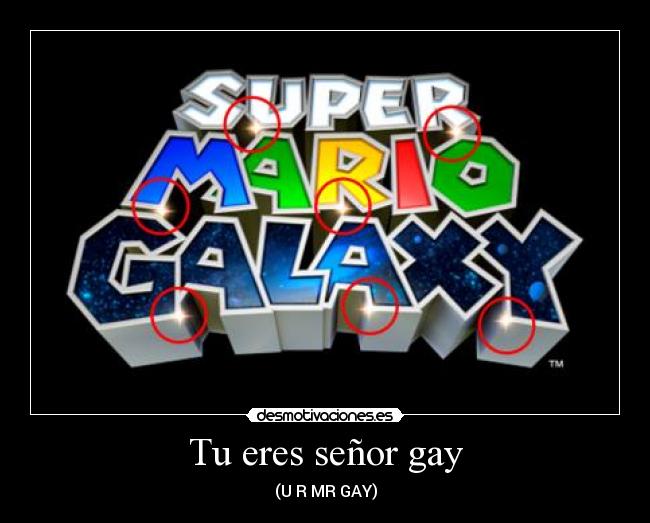 Tu eres señor gay -