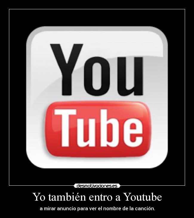 Yo también entro a Youtube - 
