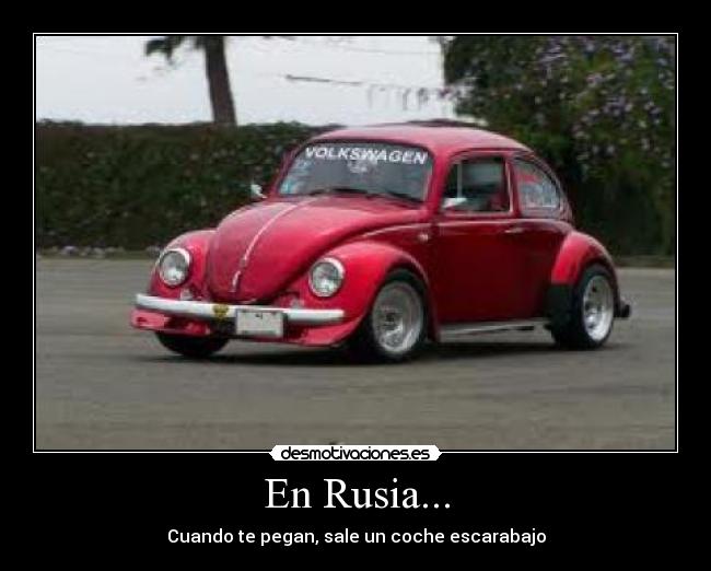 En Rusia... - Cuando te pegan, sale un coche escarabajo