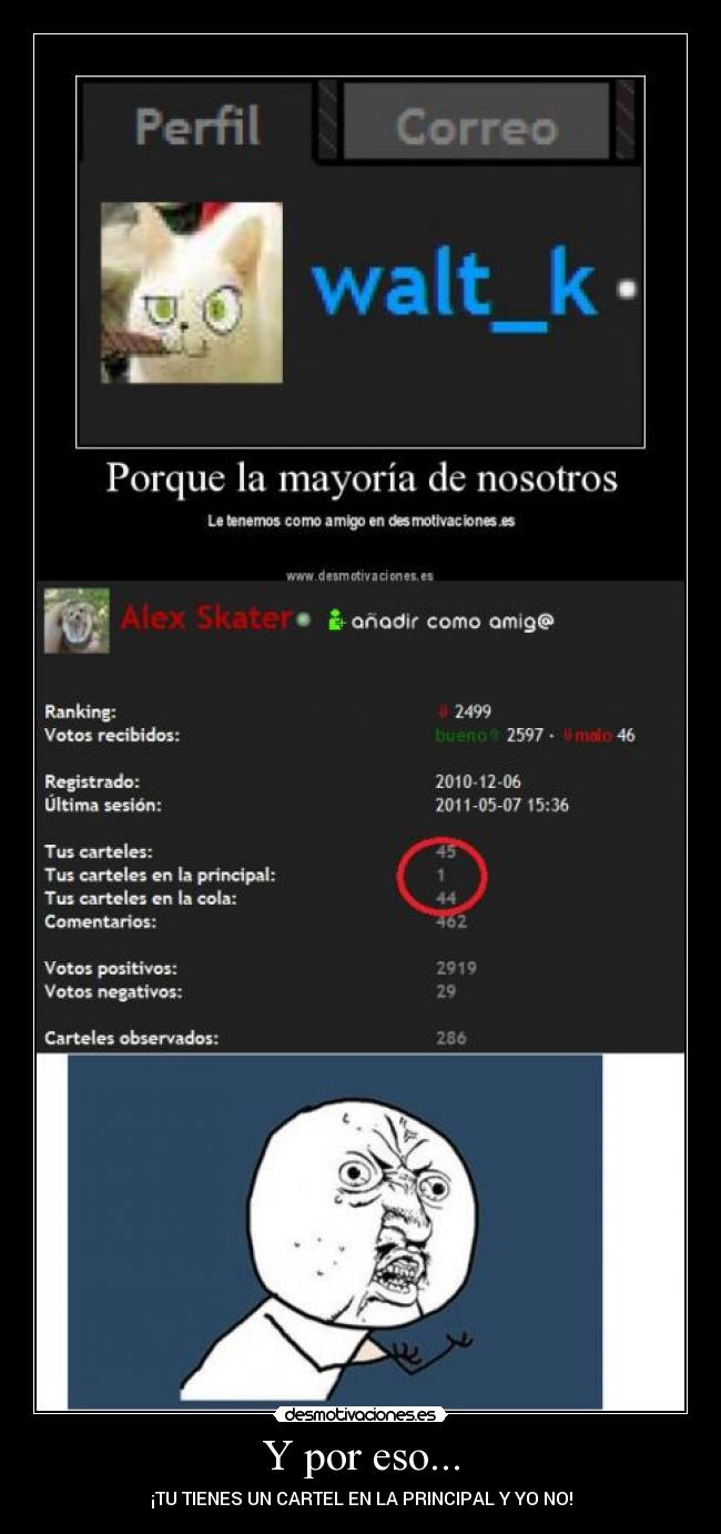 Y por eso... - ¡TU TIENES UN CARTEL EN LA PRINCIPAL Y YO NO!
