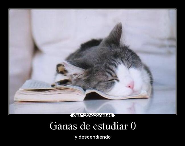 Ganas de estudiar 0 - y descendiendo
