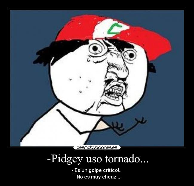 -Pidgey uso tornado... -