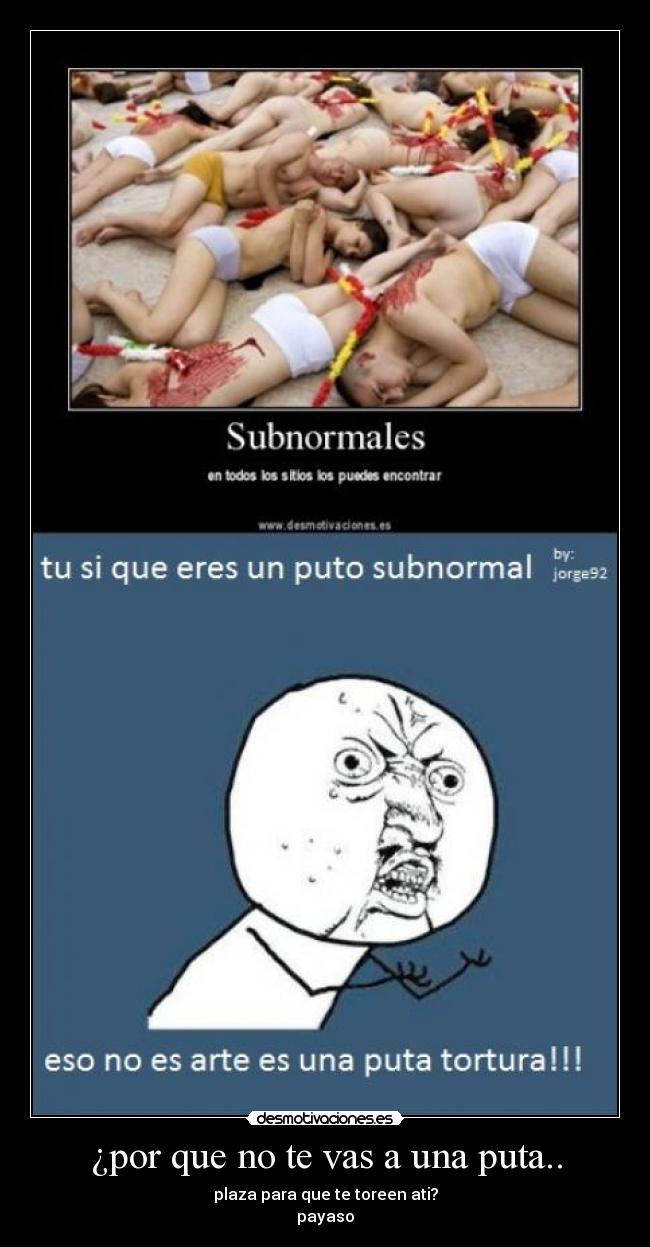 ¿por que no te vas a una puta.. -