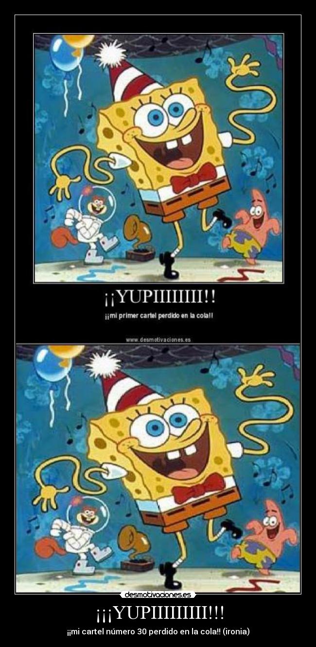 ¡¡¡YUPIIIIIIIII!!! - ¡¡mi cartel número 30 perdido en la cola!! (ironia)