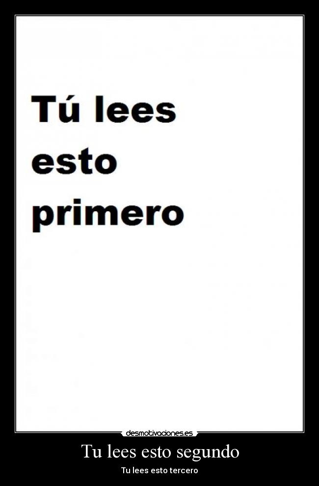 Tu lees esto segundo -