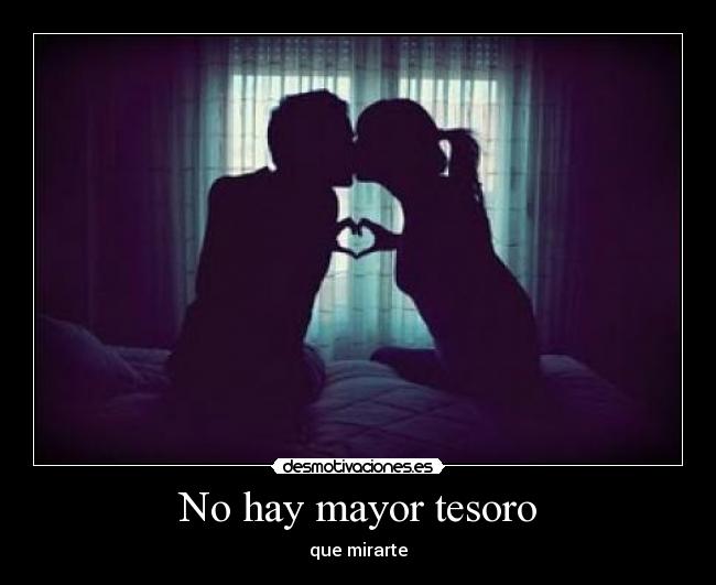No hay mayor tesoro - que mirarte