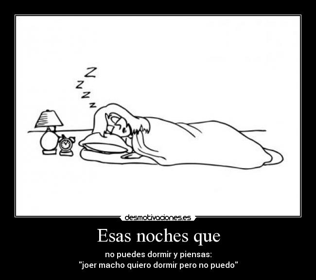 Esas noches que -