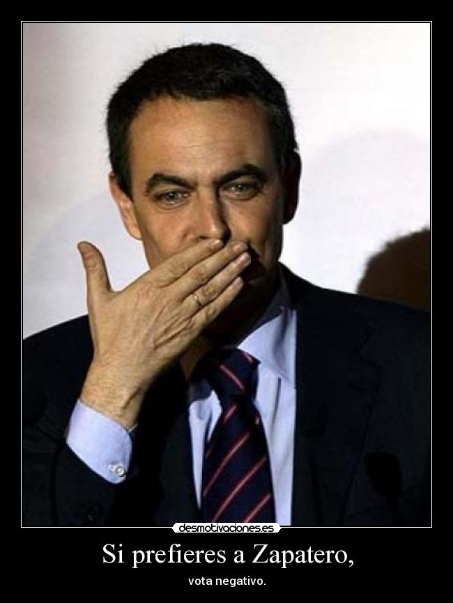 Si prefieres a Zapatero, - 
