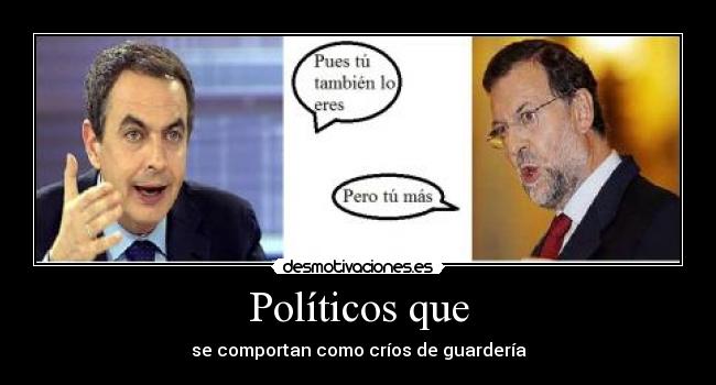 Políticos que - se comportan como críos de guardería