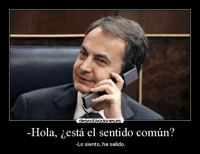 carteles zapatero telefono sentido comun psoe crisis desmotivaciones