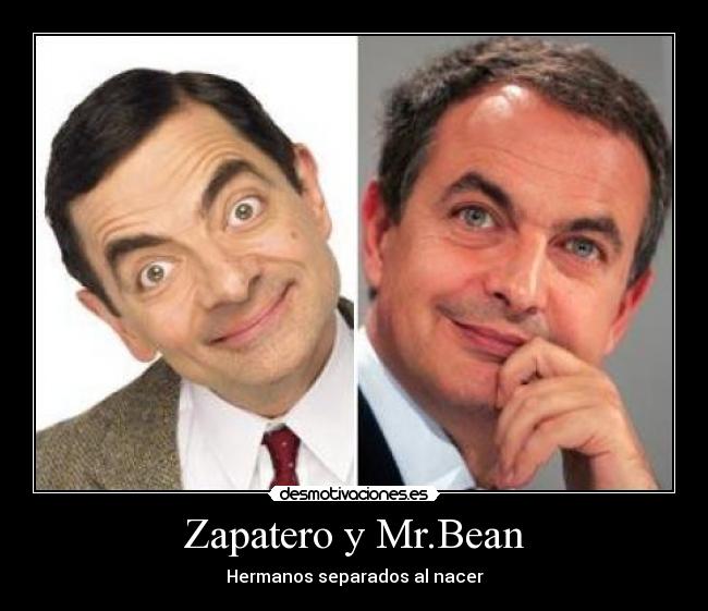 Zapatero y Mr.Bean - Hermanos separados al nacer