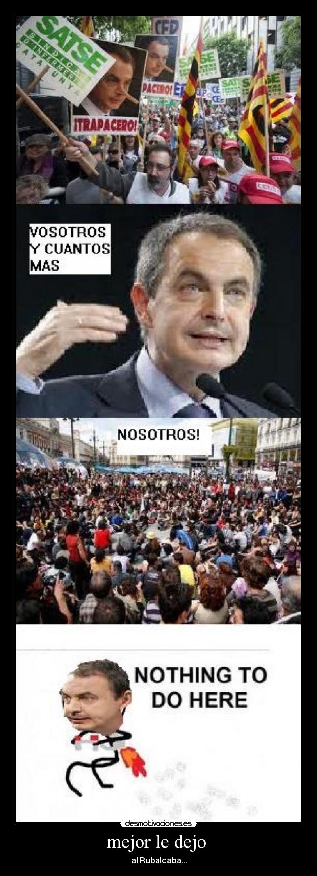 mejor le dejo - al Rubalcaba...