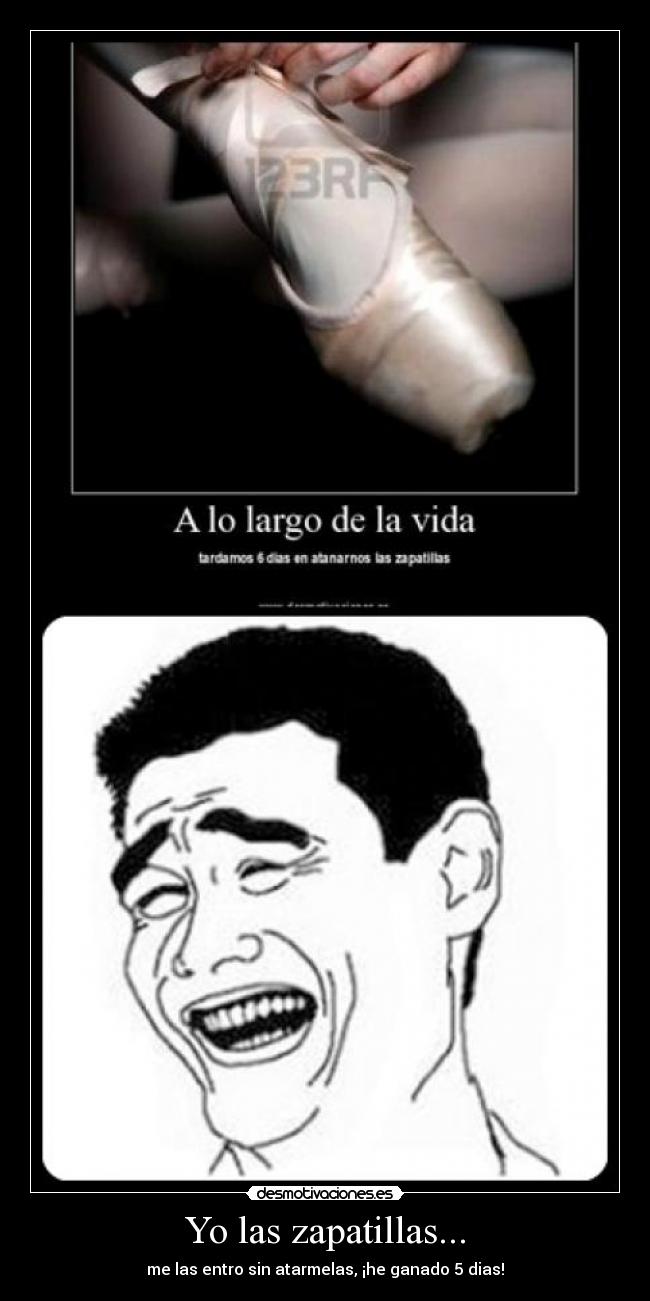Yo las zapatillas... -