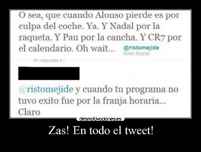 Zas! En todo el tweet! -