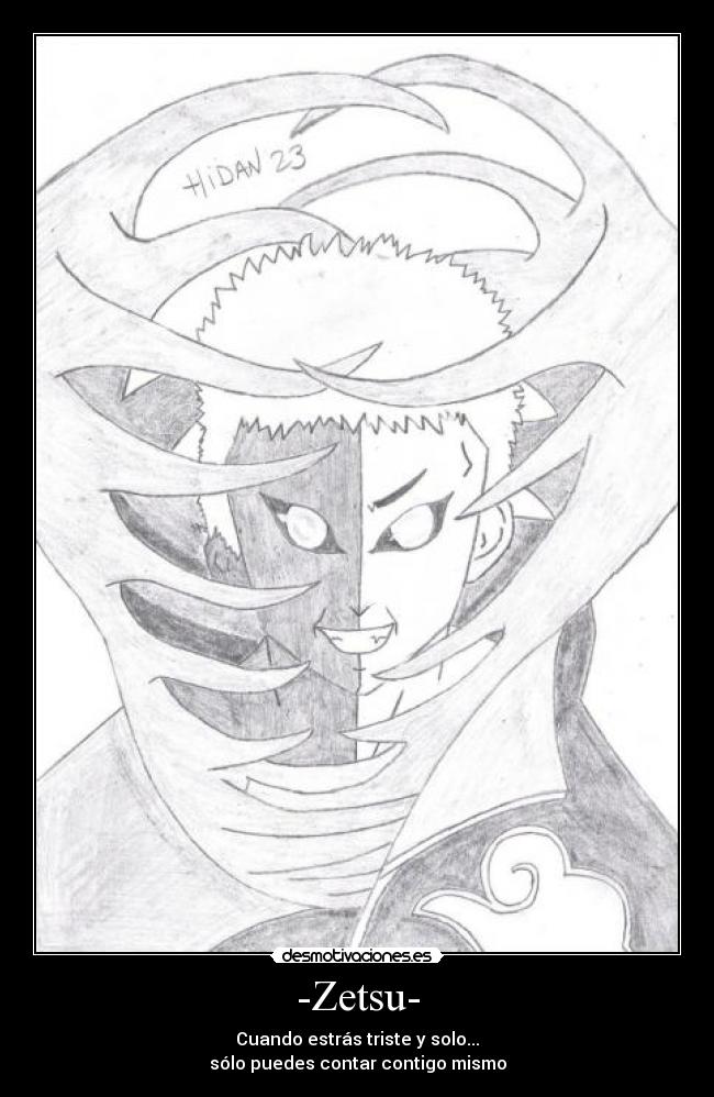 -Zetsu- - Cuando estrás triste y solo...
sólo puedes contar contigo mismo