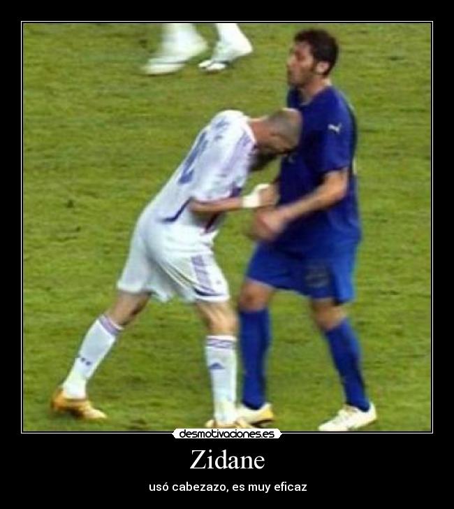 Zidane - usó cabezazo, es muy eficaz