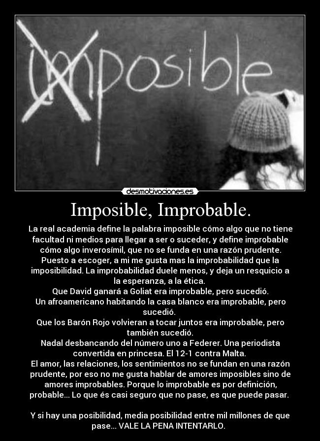 Imposible, Improbable. - 