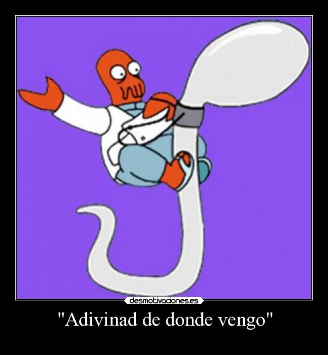 Adivinad de donde vengo -