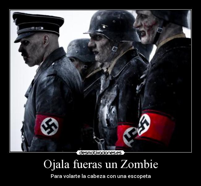 Ojala fueras un Zombie - Para volarte la cabeza con una escopeta