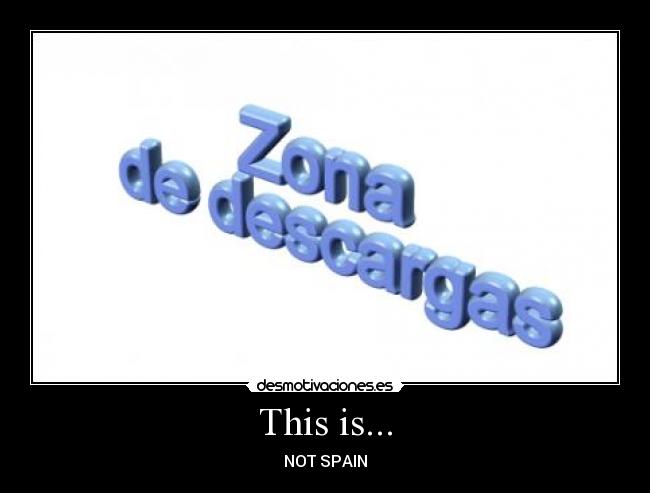 This is... - NOT SPAIN