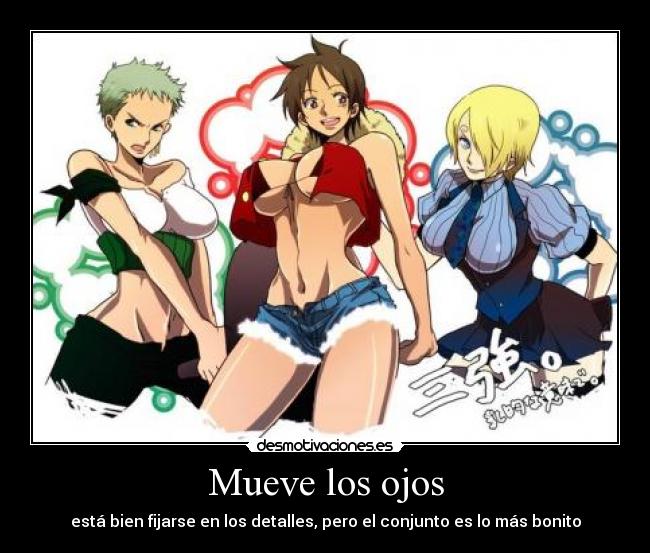 Mueve los ojos - está bien fijarse en los detalles, pero el conjunto es lo más bonito