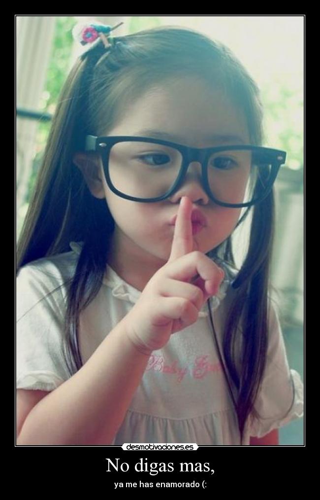 No digas mas, -