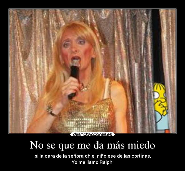 No se que me da más miedo -