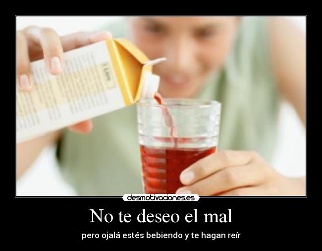 No te deseo el mal - 