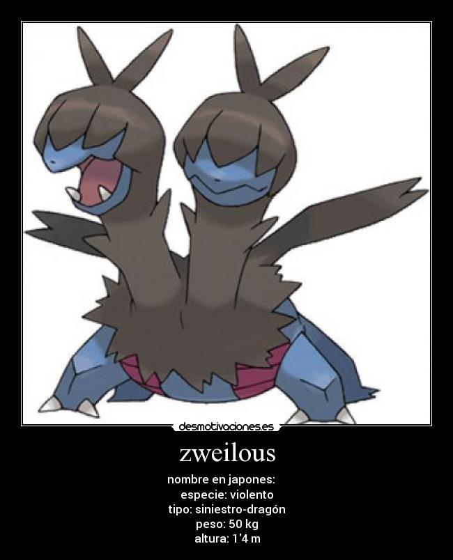 zweilous - nombre en japones: ジヘッド
especie: violento
tipo: siniestro-dragón
peso: 50 kg
altura: 14 m