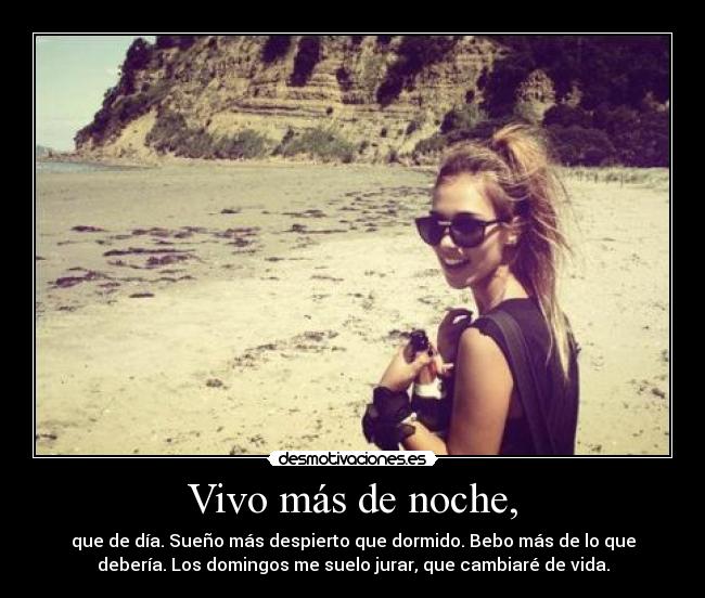 Vivo más de noche, - 