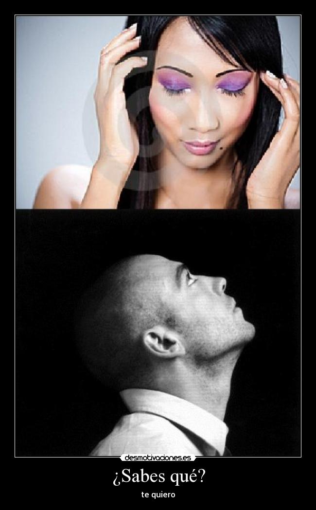 ¿Sabes qué? - te quiero