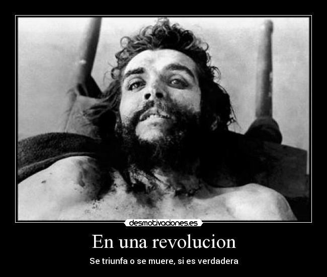 En una revolucion - Se triunfa o se muere, si es verdadera