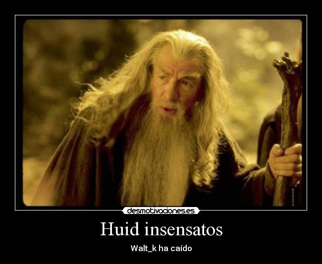 Huid insensatos - Walt_k ha caído