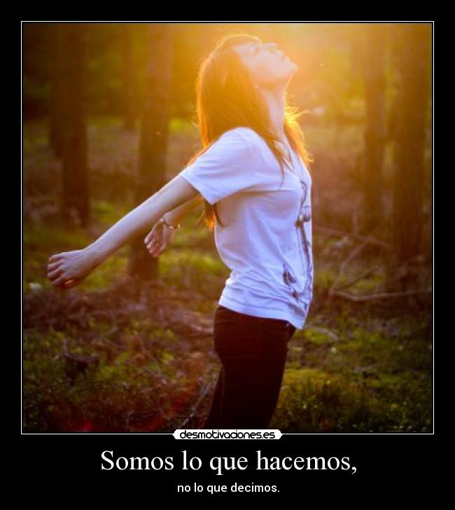 Somos lo que hacemos, - 