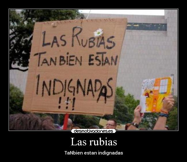 Las rubias - TaNbien estan indignadas