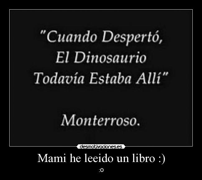 Mami he leeido un libro :) - :O