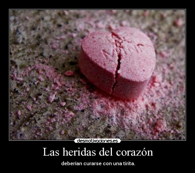 Las heridas del corazón - deberían curarse con una tirita.