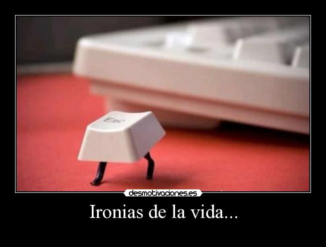 Ironias de la vida... - 