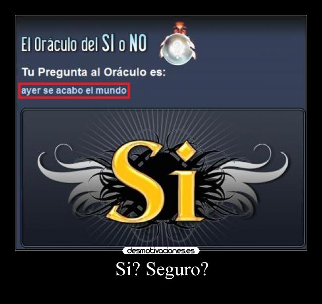 Si? Seguro? -