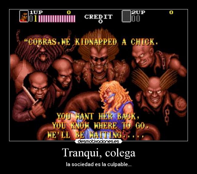 Tranqui, colega - la sociedad es la culpable...