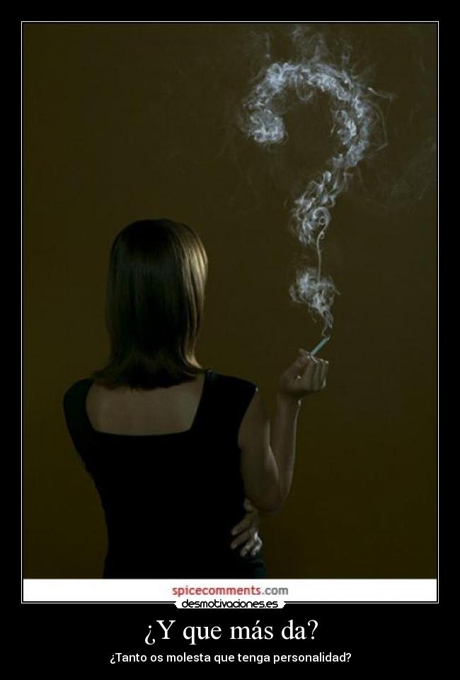 ¿Y que más da? -