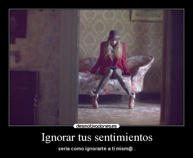 Ignorar tus sentimientos - 