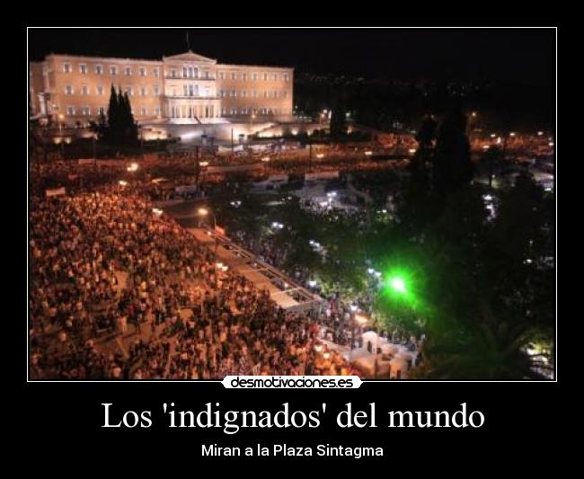 carteles mundo indignado 15 grecia mundo desmotivaciones