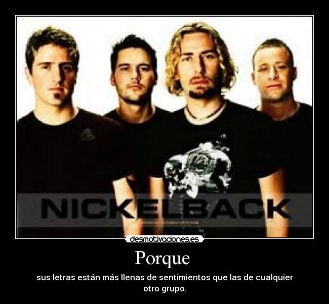 Porque - sus letras están más llenas de sentimientos que las de cualquier otro grupo.