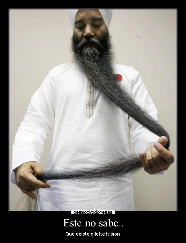 Este no sabe.. - Que existe gilette fusion