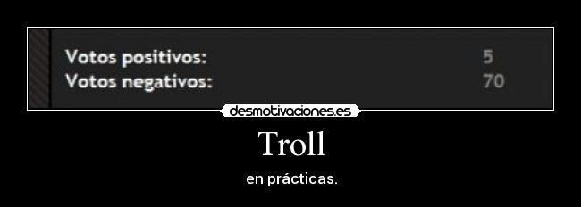 Troll - en prácticas.
