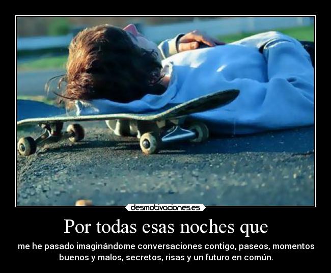 Por todas esas noches que -